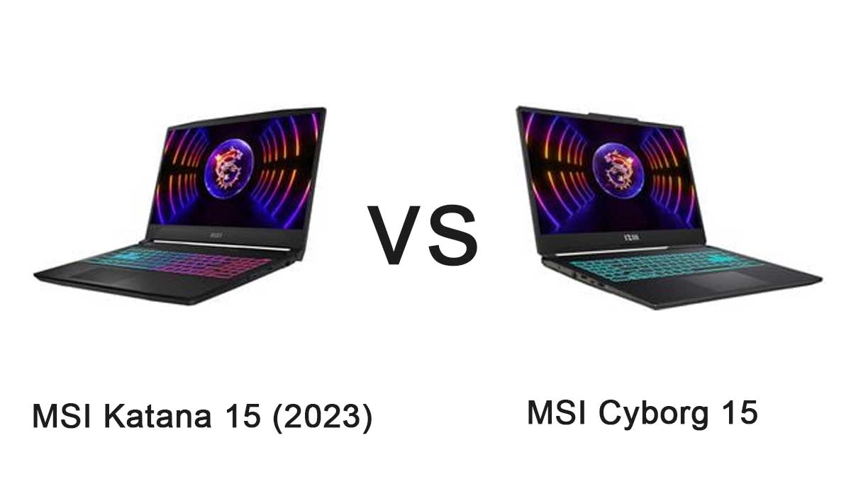 Compare - MSI Katana 15 (2023) vs. MSI Cyborg 15