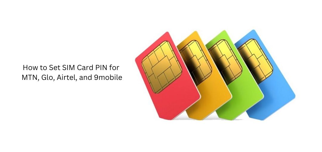 How to Set SIM Card PIN for MTN, Glo, Airtel, and 9mobile